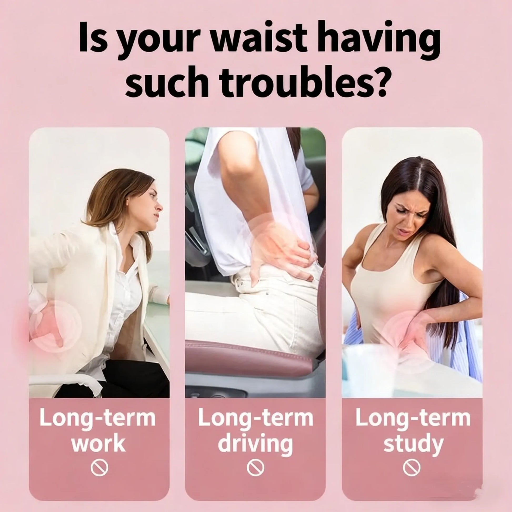 Three scenarios showing people with waist troubles due to long-term work, driving, and studying on a pink background.