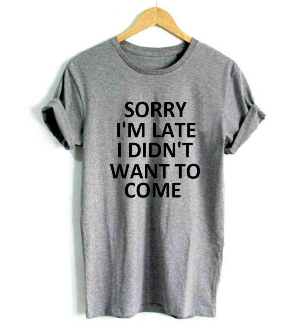 Sorry I'm Late T-Shirt - Image 2