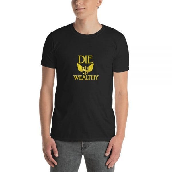 Die Wealthy - Short-Sleeve Unisex T-Shirt