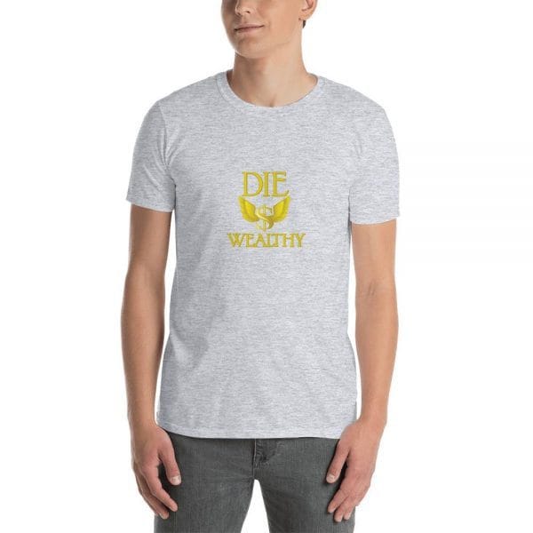 Die Wealthy - Short-Sleeve Unisex T-Shirt - Image 3